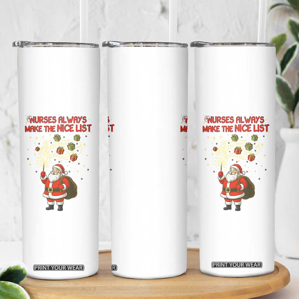 Funny Nurse Christmas Skinny Tumbler Nurses Always Make The Nice List TS14 Print Your Wear