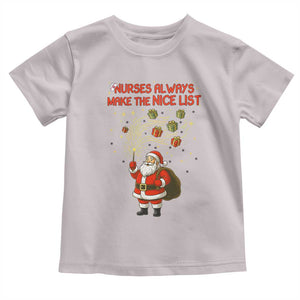 Funny Nurse Christmas Toddler T Shirt Nurses Always Make The Nice List TS14 Ice Gray Print Your Wear