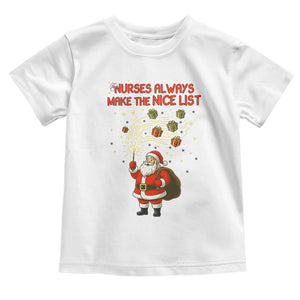 Funny Nurse Christmas Toddler T Shirt Nurses Always Make The Nice List TS14 White Print Your Wear