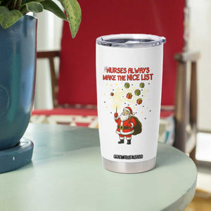 Funny Nurse Christmas Tumbler Cup Nurses Always Make The Nice List TS14 Print Your Wear