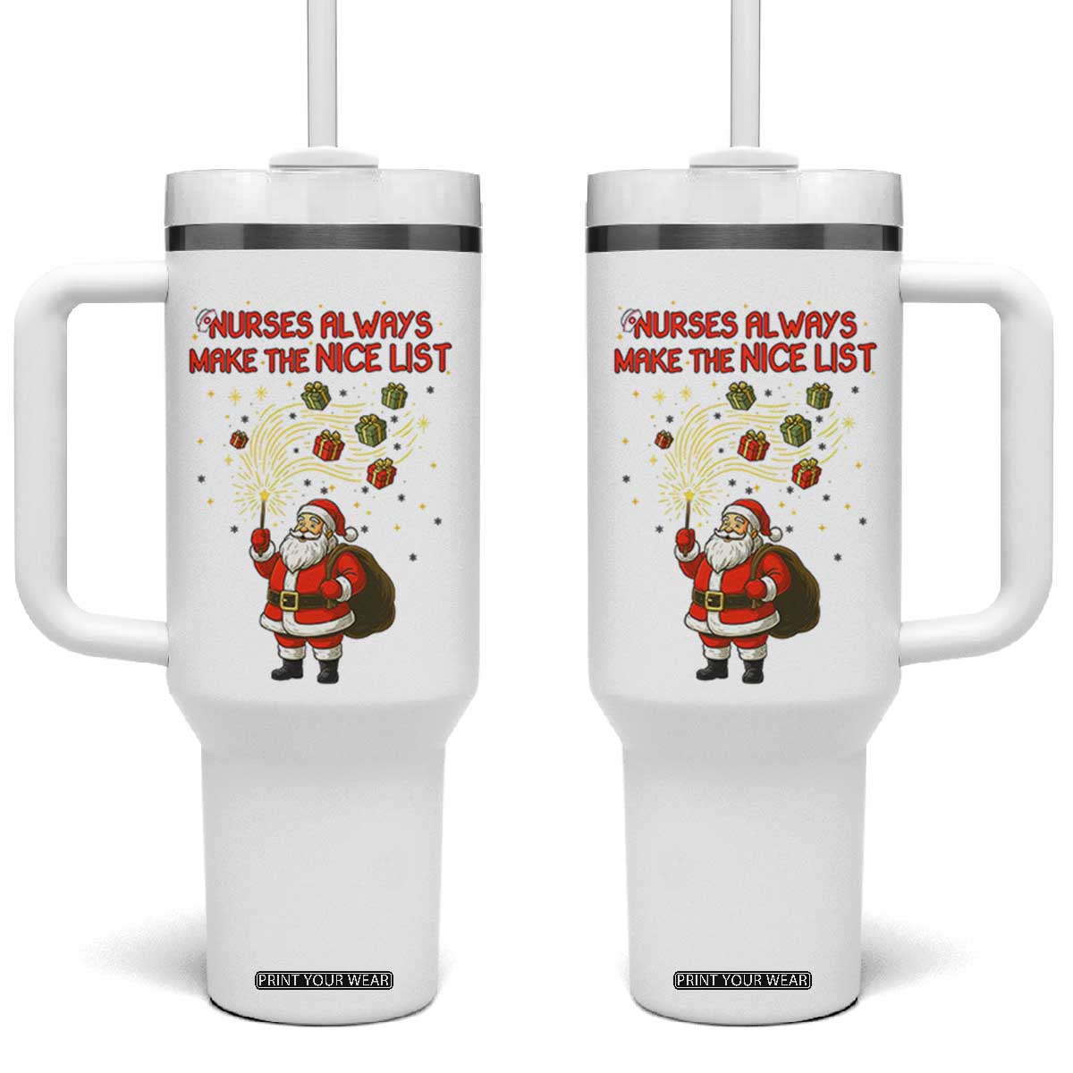 Funny Nurse Christmas Tumbler With Handle Nurses Always Make The Nice List TS14 One Size: 40 oz White Print Your Wear
