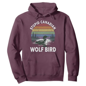 Stupid Canadian Wolf Bird Hoodie Sarcastic Animal Meme TS14 Maroon Print Your Wear
