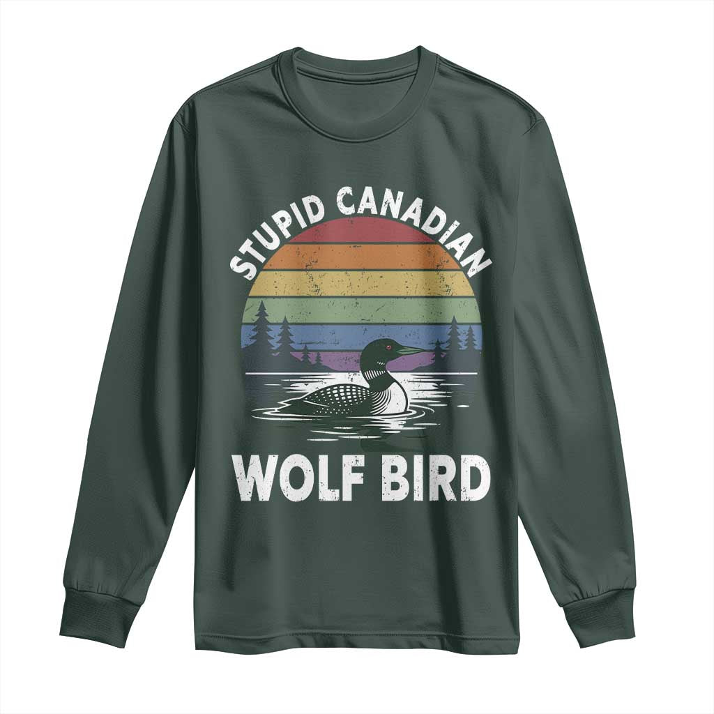 Stupid Canadian Wolf Bird Long Sleeve Shirt Sarcastic Animal Meme TS14 Dark Forest Green Print Your Wear