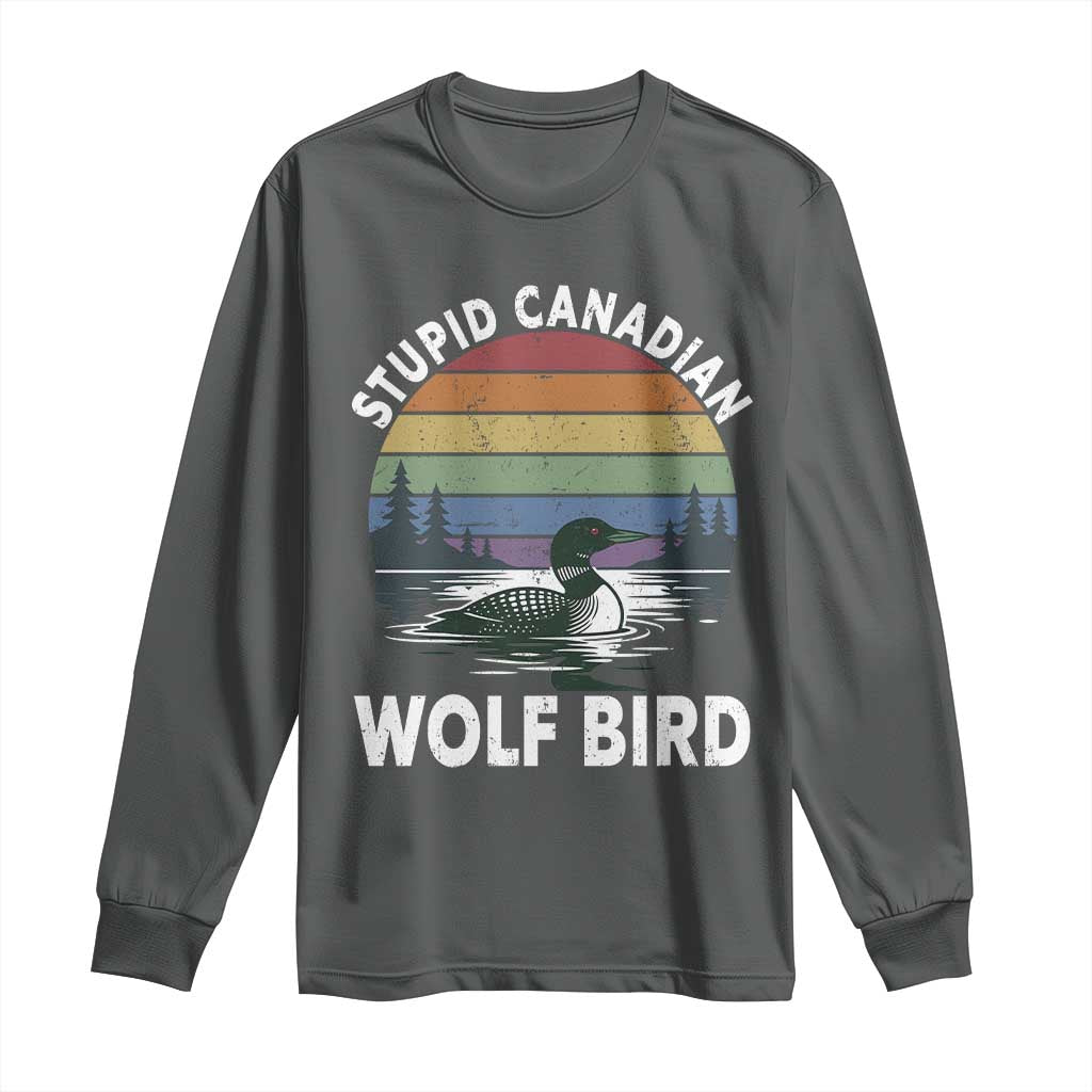 Stupid Canadian Wolf Bird Long Sleeve Shirt Sarcastic Animal Meme TS14 Dark Heather Print Your Wear