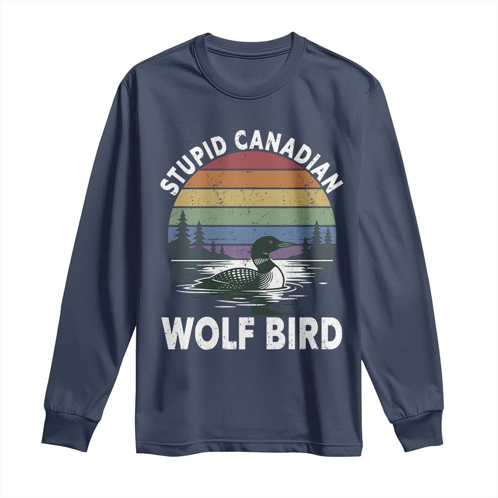 Stupid Canadian Wolf Bird Long Sleeve Shirt Sarcastic Animal Meme TS14 Navy Print Your Wear