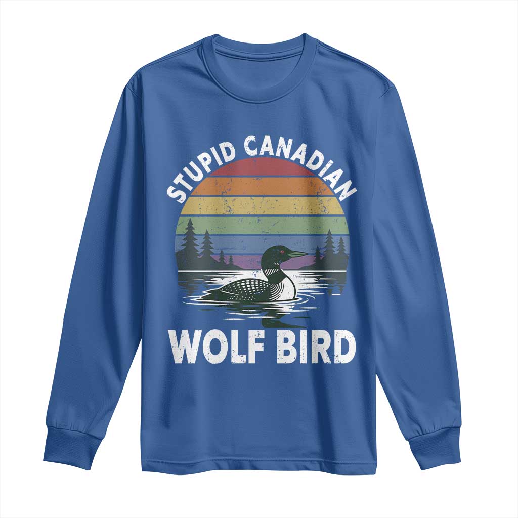 Stupid Canadian Wolf Bird Long Sleeve Shirt Sarcastic Animal Meme TS14 Royal Blue Print Your Wear
