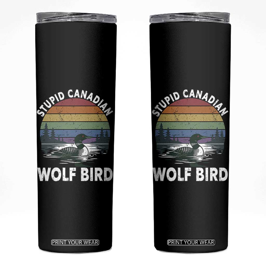 Stupid Canadian Wolf Bird Skinny Tumbler Sarcastic Animal Meme TS14 Black Print Your Wear