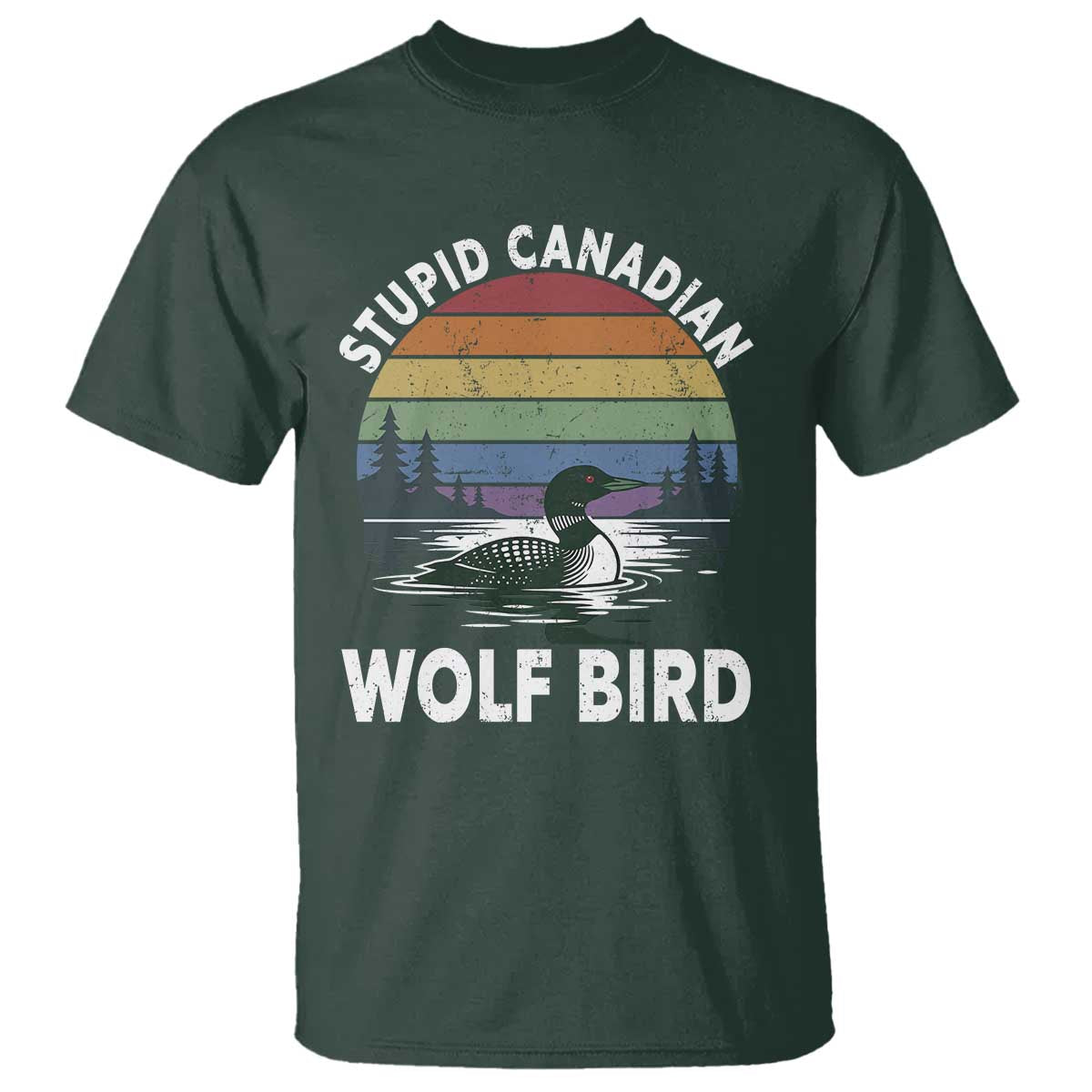 Stupid Canadian Wolf Bird T Shirt Sarcastic Animal Meme TS14 Dark Forest Green Print Your Wear