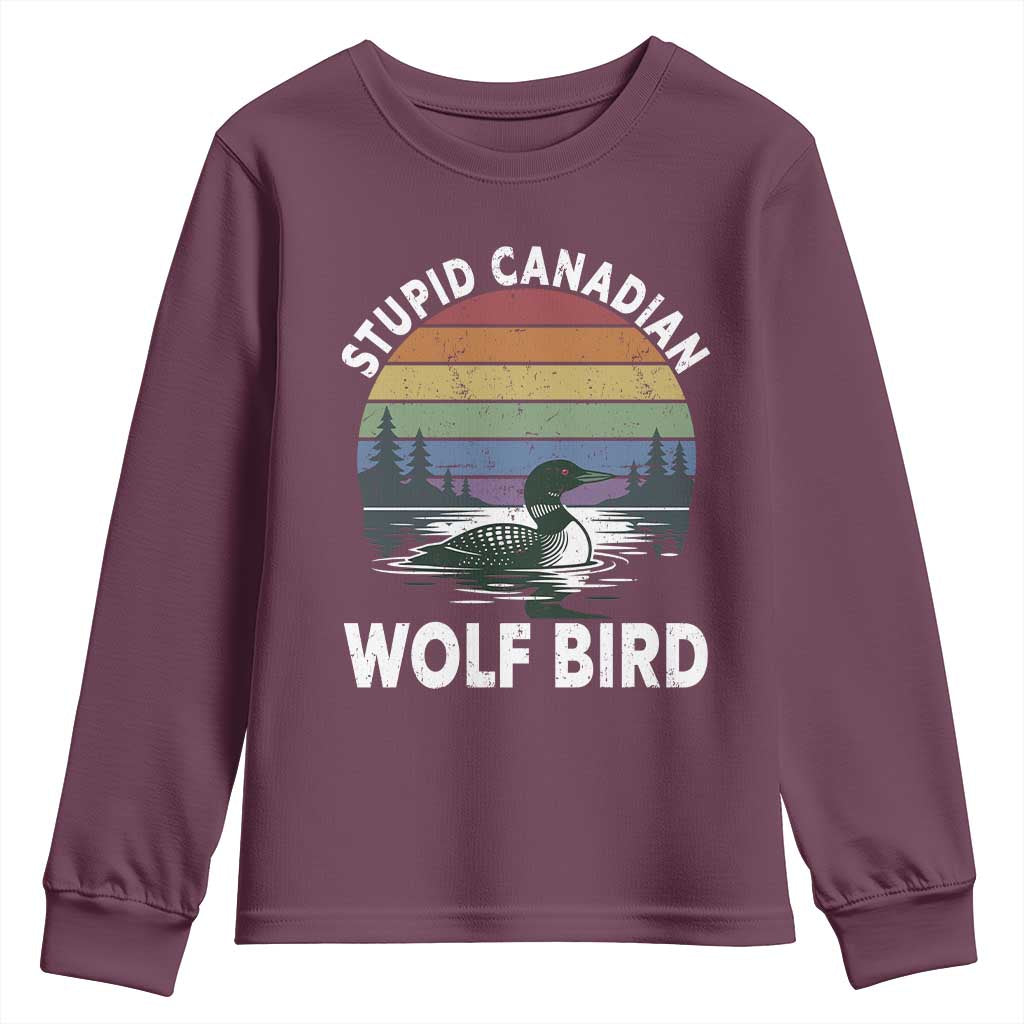 Stupid Canadian Wolf Bird Youth Sweatshirt Sarcastic Animal Meme TS14 Maroon Print Your Wear