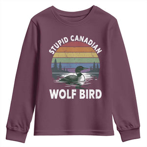Stupid Canadian Wolf Bird Youth Sweatshirt Sarcastic Animal Meme TS14 Maroon Print Your Wear