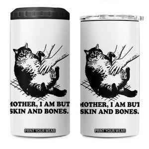 Funny Cat Mom Cat Lover 4 in 1 Can Cooler Tumbler Mother I Am But Skin and Bones TS14 One Size: 16 oz White Print Your Wear