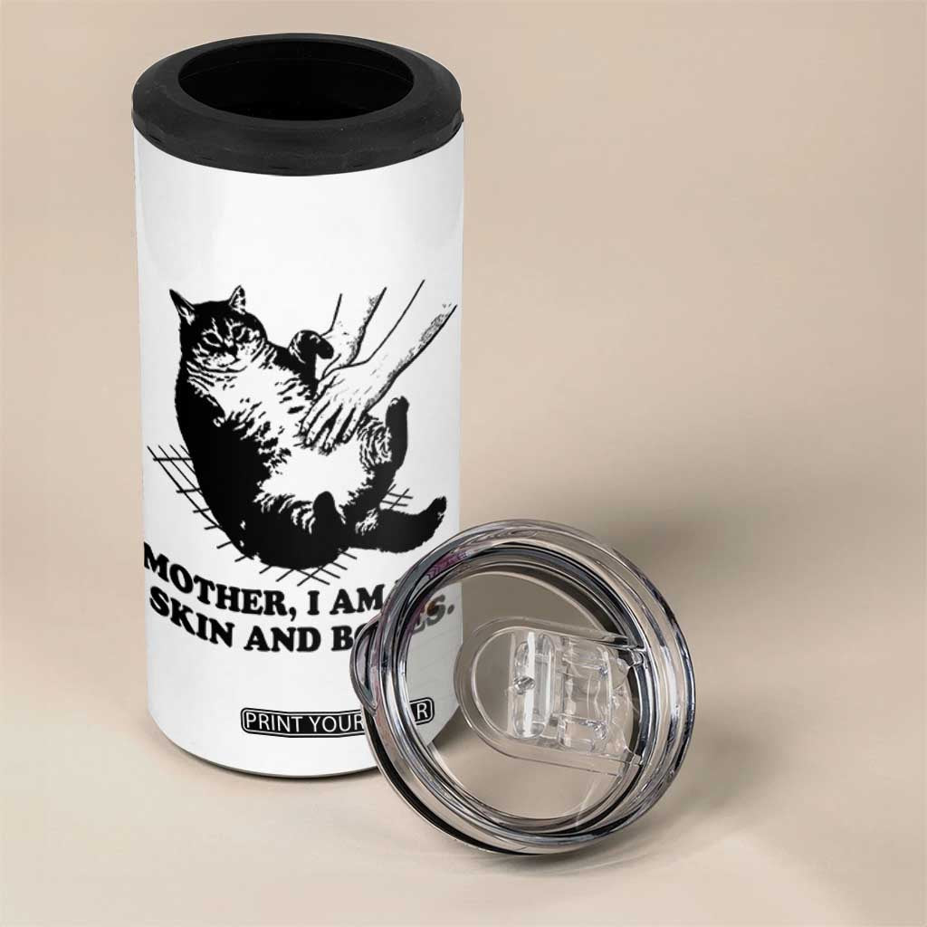 Funny Cat Mom Cat Lover 4 in 1 Can Cooler Tumbler Mother I Am But Skin and Bones TS14 Print Your Wear