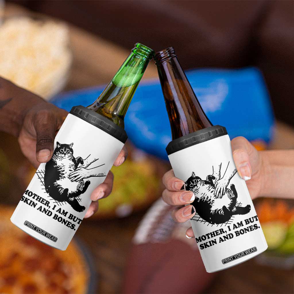 Funny Cat Mom Cat Lover 4 in 1 Can Cooler Tumbler Mother I Am But Skin and Bones TS14 Print Your Wear