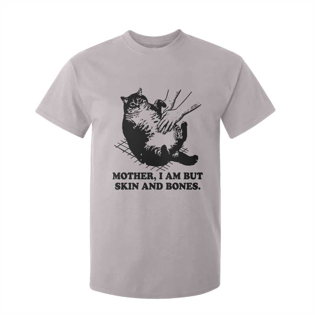Funny Cat Mom Cat Lover T Shirt For Kid Mother I Am But Skin and Bones TS14 Ice Gray Print Your Wear
