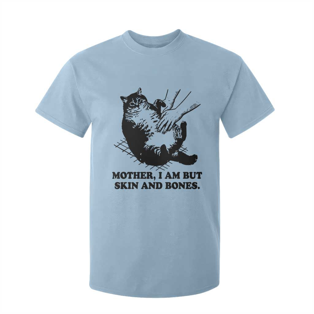 Funny Cat Mom Cat Lover T Shirt For Kid Mother I Am But Skin and Bones TS14 Light Blue Print Your Wear