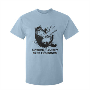 Funny Cat Mom Cat Lover T Shirt For Kid Mother I Am But Skin and Bones TS14 Light Blue Print Your Wear
