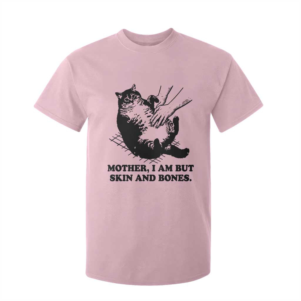 Funny Cat Mom Cat Lover T Shirt For Kid Mother I Am But Skin and Bones TS14 Light Pink Print Your Wear