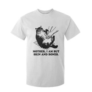 Funny Cat Mom Cat Lover T Shirt For Kid Mother I Am But Skin and Bones TS14 White Print Your Wear