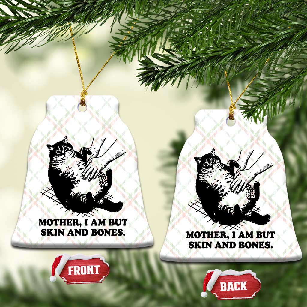 Funny Cat Mom Cat Lover Ceramic Ornament Mother I Am But Skin and Bones TS14 Print Your Wear