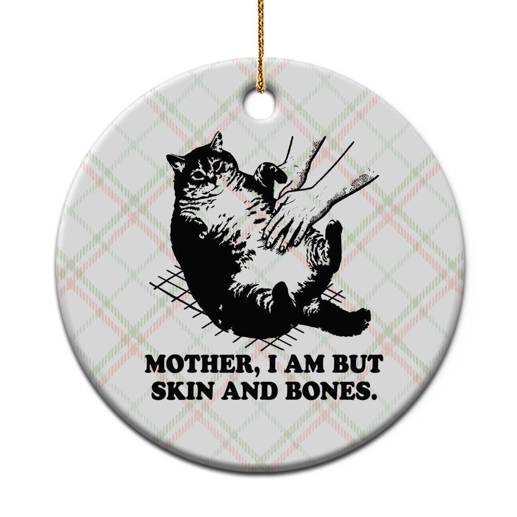Funny Cat Mom Cat Lover Ceramic Ornament Mother I Am But Skin and Bones TS14 1pc Christmas Plaid Print Your Wear