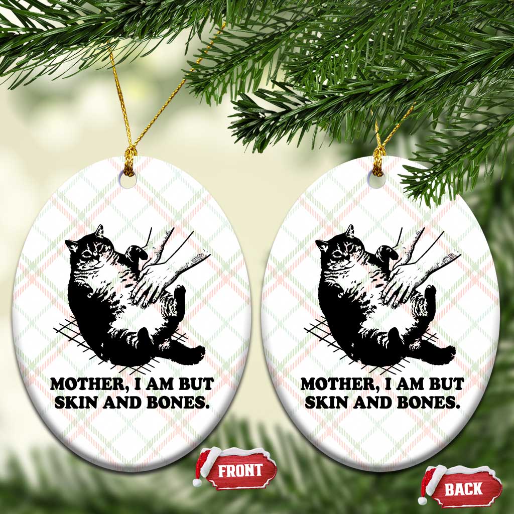 Funny Cat Mom Cat Lover Ceramic Ornament Mother I Am But Skin and Bones TS14 Print Your Wear