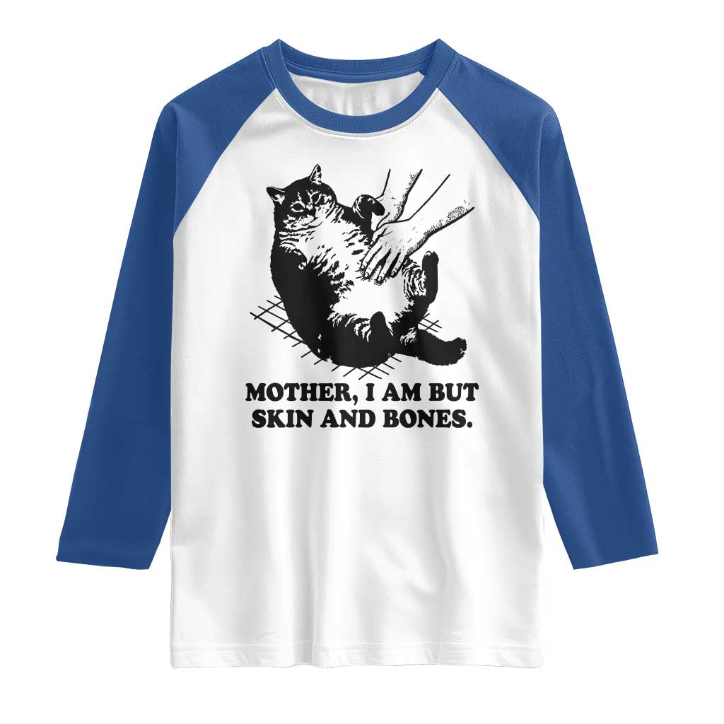 Funny Cat Mom Cat Lover Raglan Shirt Mother I Am But Skin and Bones TS14 White Royal Print Your Wear