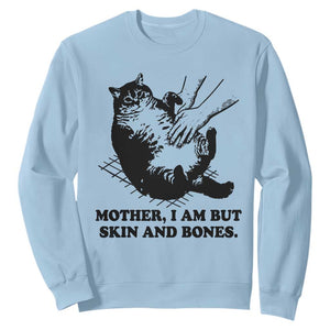 Funny Cat Mom Cat Lover Sweatshirt Mother I Am But Skin and Bones TS14 Light Blue Print Your Wear