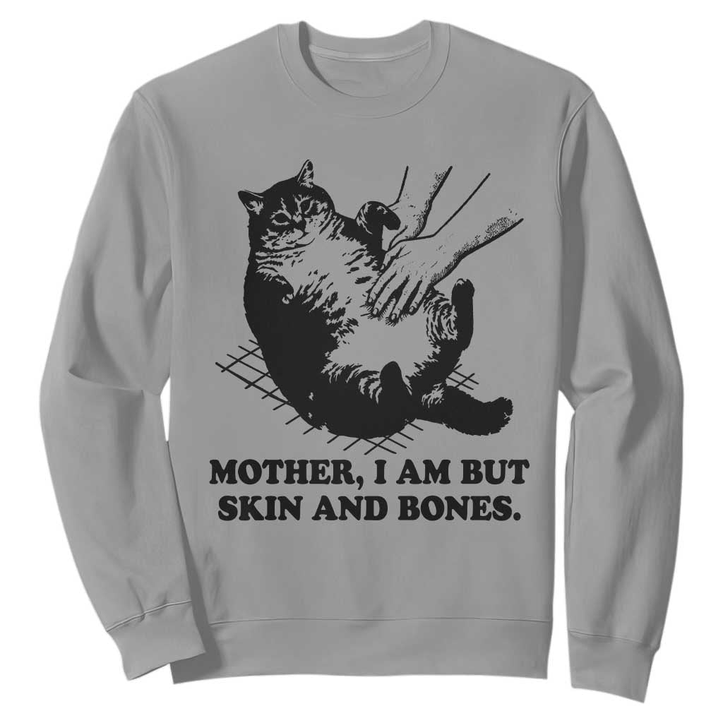 Funny Cat Mom Cat Lover Sweatshirt Mother I Am But Skin and Bones TS14 Sport Gray Print Your Wear