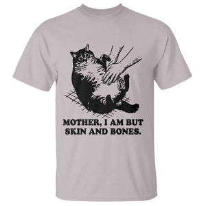 Funny Cat Mom Cat Lover T Shirt Mother I Am But Skin and Bones TS14 Ice Gray Print Your Wear