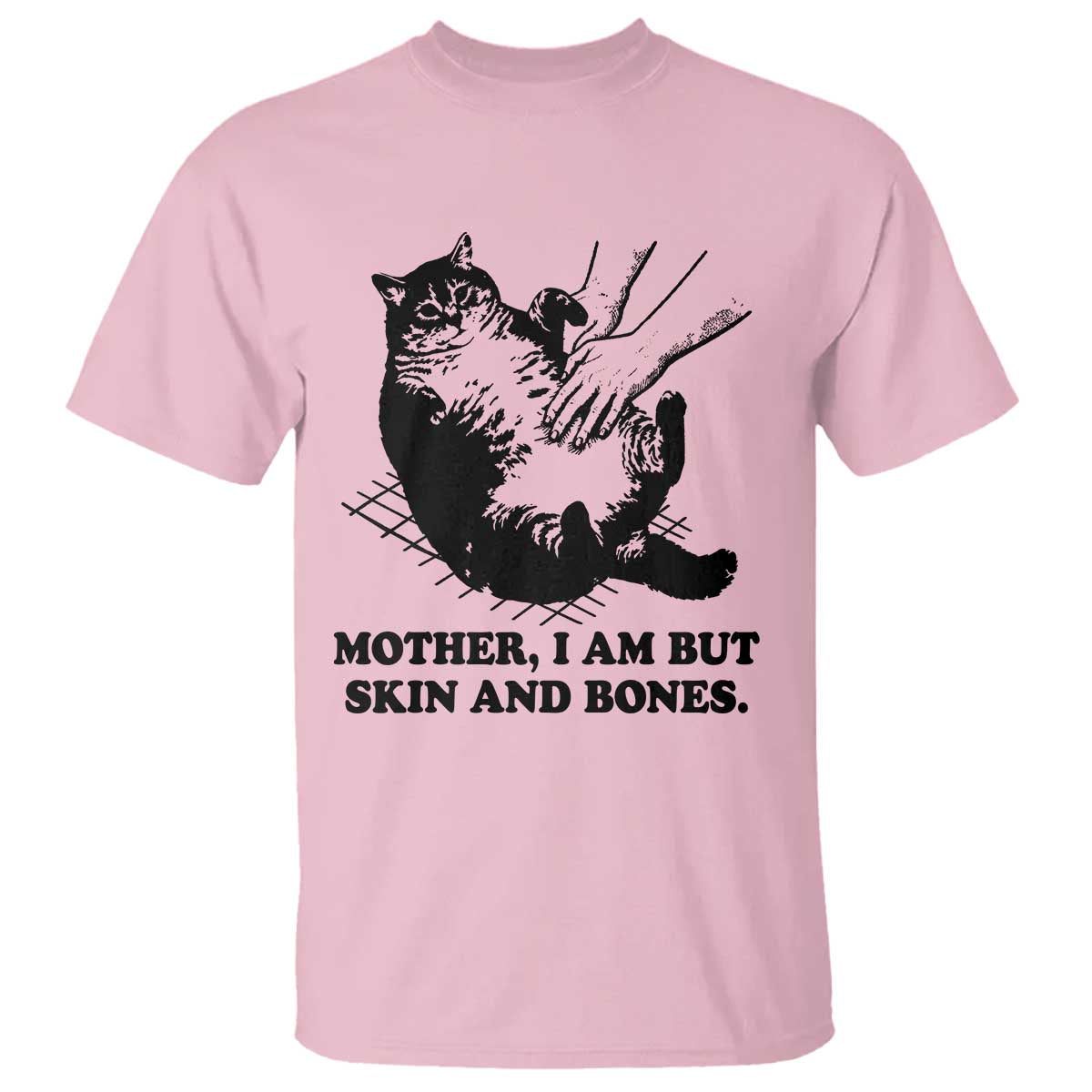 Funny Cat Mom Cat Lover T Shirt Mother I Am But Skin and Bones TS14 Light Pink Print Your Wear