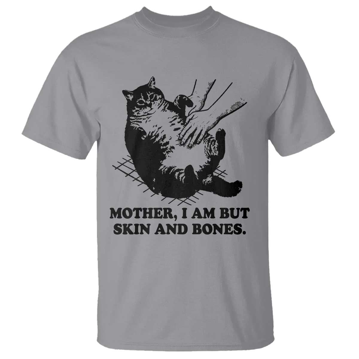 Funny Cat Mom Cat Lover T Shirt Mother I Am But Skin and Bones TS14 Sport Gray Print Your Wear