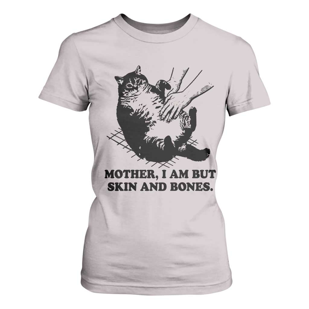 Funny Cat Mom Cat Lover T Shirt For Women Mother I Am But Skin and Bones TS14 Ice Gray Print Your Wear