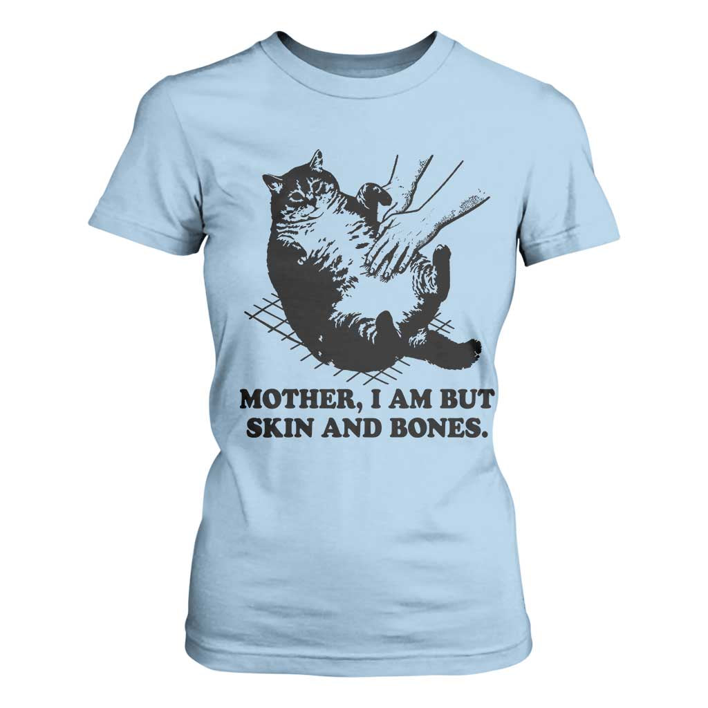 Funny Cat Mom Cat Lover T Shirt For Women Mother I Am But Skin and Bones TS14 Light Blue Print Your Wear