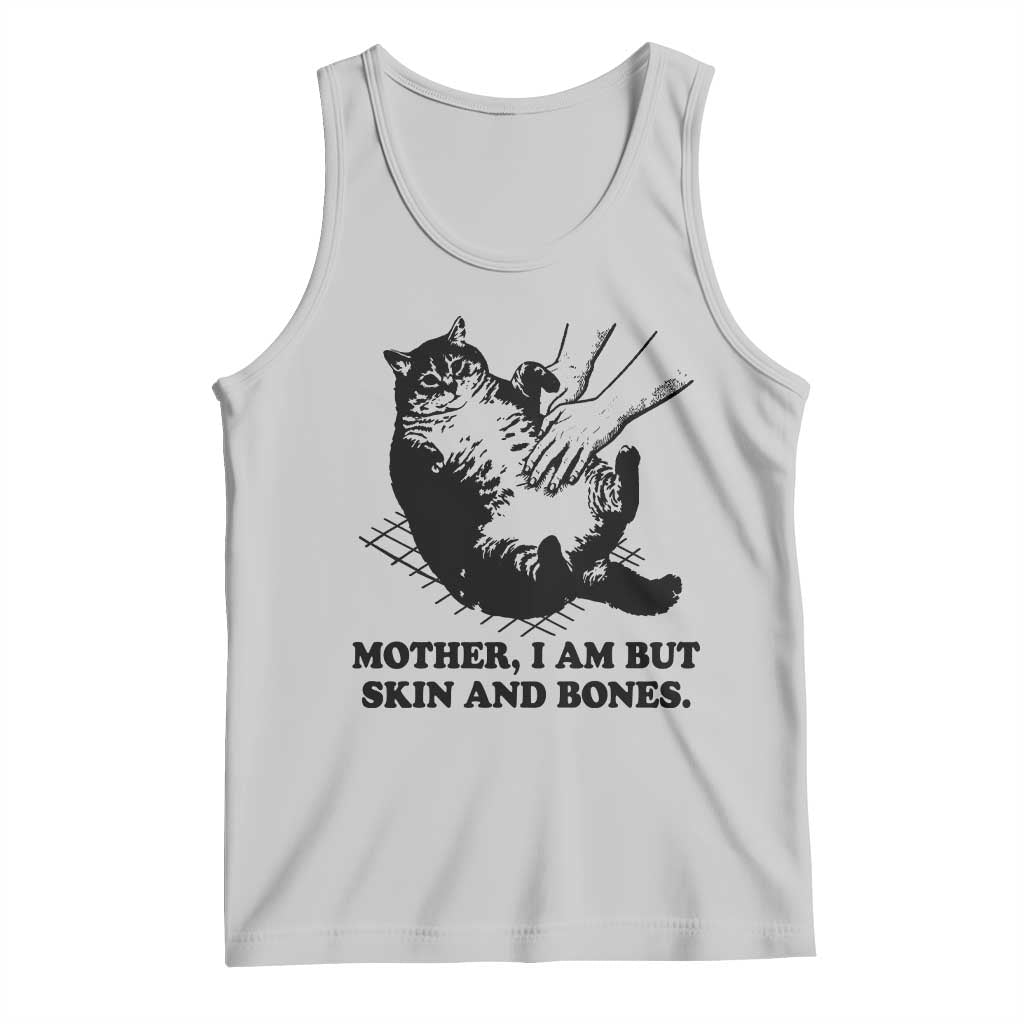 Funny Cat Mom Cat Lover Tank Top Mother I Am But Skin and Bones TS14 Ash Print Your Wear