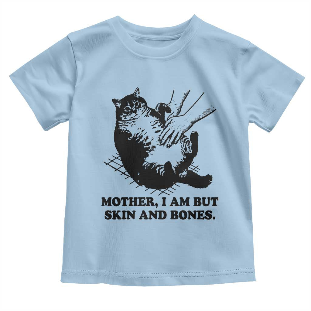 Funny Cat Mom Cat Lover Toddler T Shirt Mother I Am But Skin and Bones TS14 Light Blue Print Your Wear
