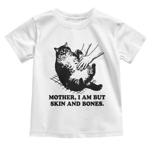 Funny Cat Mom Cat Lover Toddler T Shirt Mother I Am But Skin and Bones TS14 White Print Your Wear