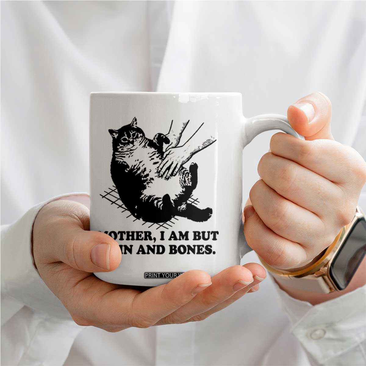 Funny Cat Mom Cat Lover Coffee Mug Mother I Am But Skin and Bones TS14 Print Your Wear