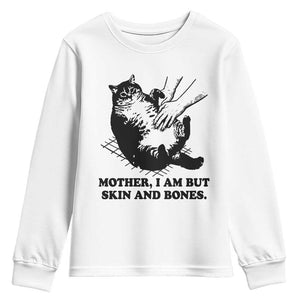 Funny Cat Mom Cat Lover Youth Sweatshirt Mother I Am But Skin and Bones TS14 White Print Your Wear