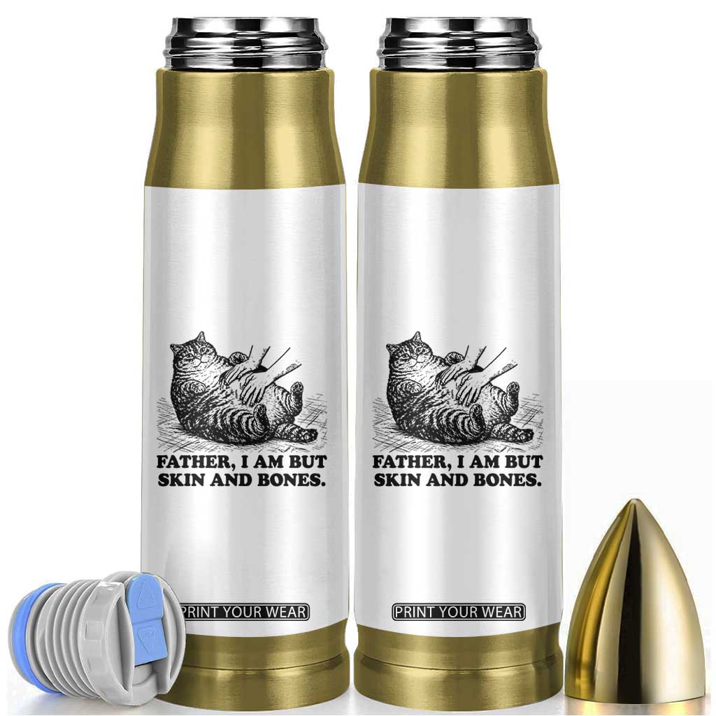 Funny Cat Dad Cat Lover Bullet Tumbler Father I Am But Skin and Bones TS14 White Print Your Wear