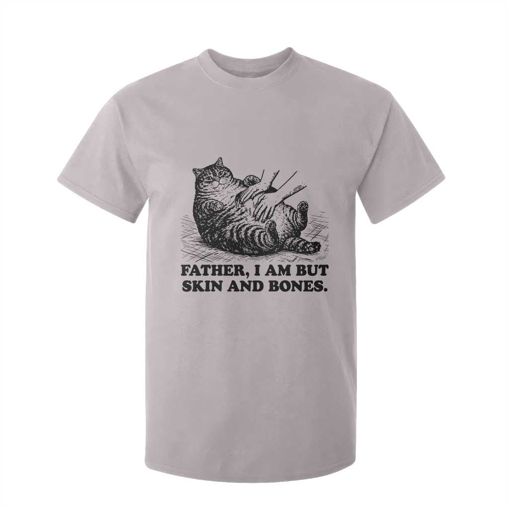 Funny Cat Dad Cat Lover T Shirt For Kid Father I Am But Skin and Bones TS14 Ice Gray Print Your Wear