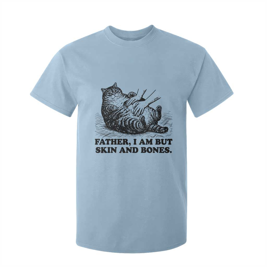 Funny Cat Dad Cat Lover T Shirt For Kid Father I Am But Skin and Bones TS14 Light Blue Print Your Wear