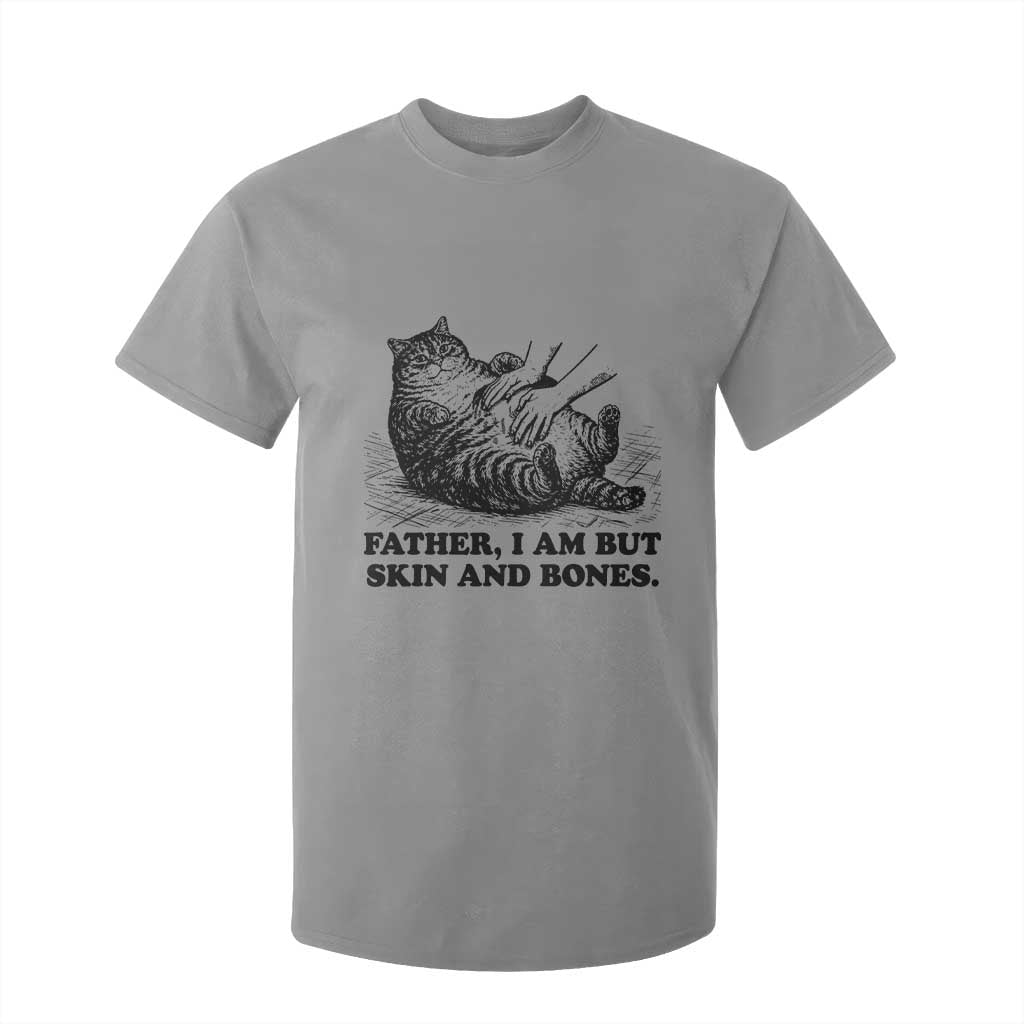 Funny Cat Dad Cat Lover T Shirt For Kid Father I Am But Skin and Bones TS14 Sport Gray Print Your Wear