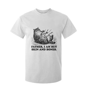 Funny Cat Dad Cat Lover T Shirt For Kid Father I Am But Skin and Bones TS14 White Print Your Wear