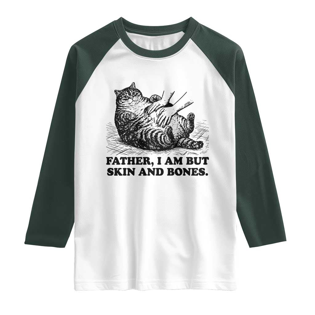 Funny Cat Dad Cat Lover Raglan Shirt Father I Am But Skin and Bones TS14 White Dark Forest Green Print Your Wear