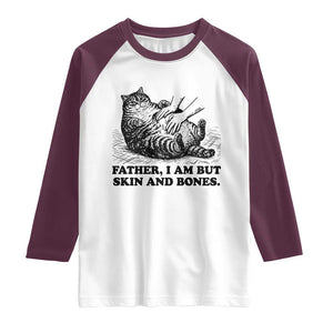 Funny Cat Dad Cat Lover Raglan Shirt Father I Am But Skin and Bones TS14 White Maroon Print Your Wear