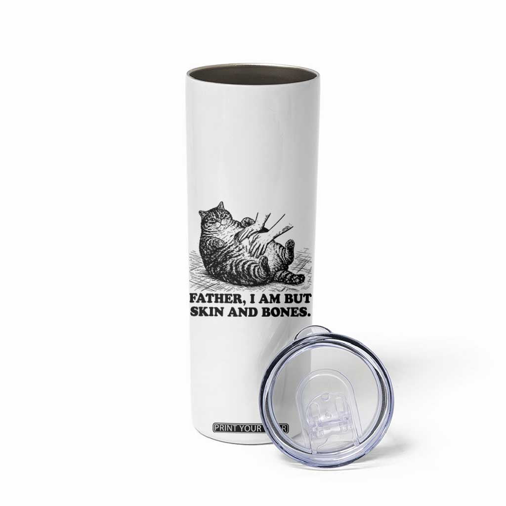 Funny Cat Dad Cat Lover Skinny Tumbler Father I Am But Skin and Bones TS14 Print Your Wear