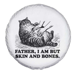 Funny Cat Dad Cat Lover Spare Tire Cover Father I Am But Skin and Bones TS14 Print Your Wear