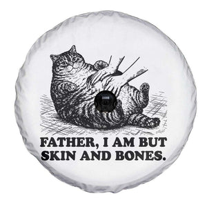 Funny Cat Dad Cat Lover Spare Tire Cover Father I Am But Skin and Bones TS14 Print Your Wear