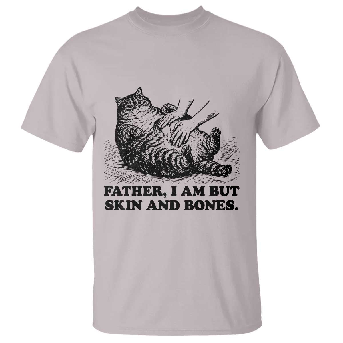 Funny Cat Dad Cat Lover T Shirt Father I Am But Skin and Bones TS14 Ice Gray Print Your Wear
