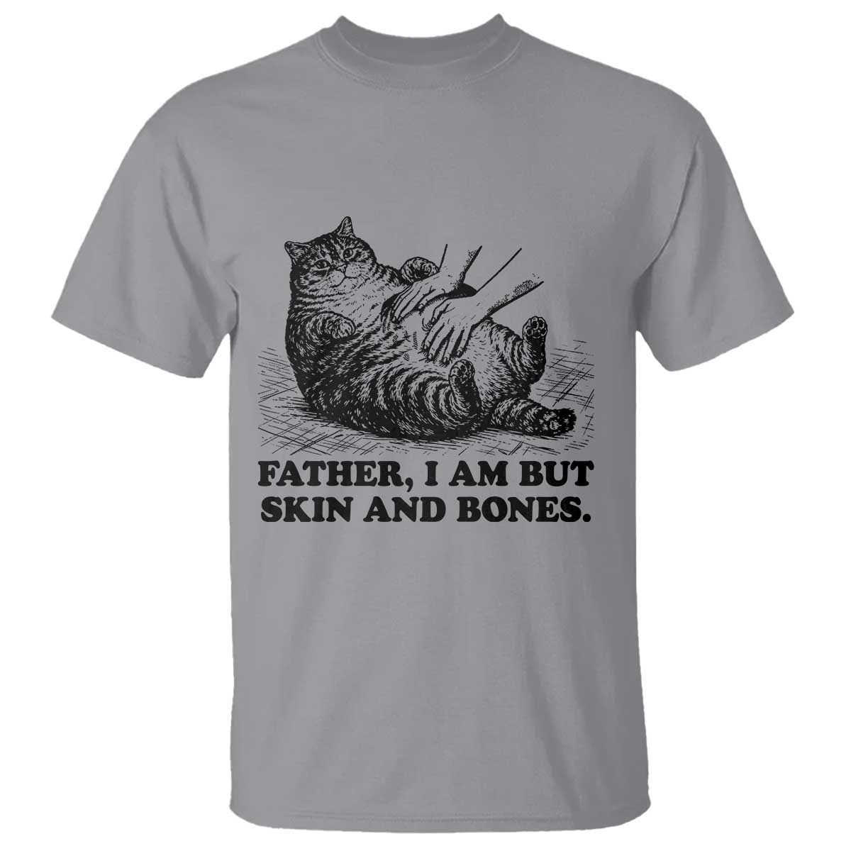 Funny Cat Dad Cat Lover T Shirt Father I Am But Skin and Bones TS14 Sport Gray Print Your Wear
